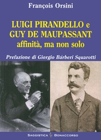 Luigi Pirandello e Guy De Maupassant affinità ma non solo - Librerie.coop