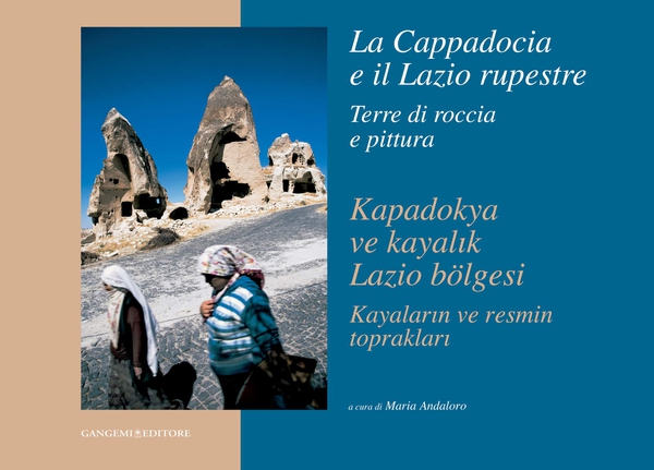 La Cappadocia e il Lazio rupestre. Terre di roccia e pittura - Librerie.coop La Cappadocia e il Lazio rupestre. Terre di roccia e pittura - Librerie.coop
