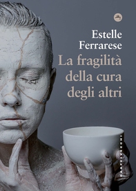 LA FRAGILITA' DELLA CURA - Librerie.coop LA FRAGILITA' DELLA CURA - Librerie.coop