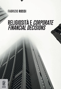 Religiosità e corporate financial decisions - Librerie.coop Religiosità e corporate financial decisions - Librerie.coop
