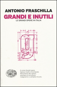 Grandi e inutili. Le grandi opere in Italia - Librerie.coop Grandi e inutili. Le grandi opere in Italia - Librerie.coop