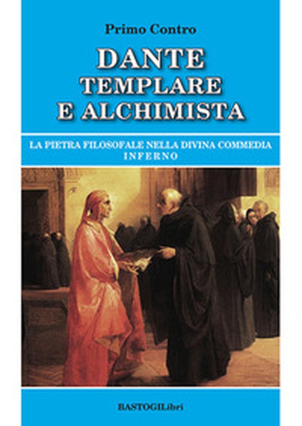 Dante templare e alchimista. La pietra filosofale nella Divina Commedia, Inferno - Librerie.coop Dante templare e alchimista. La pietra filosofale nella Divina Commedia, Inferno - Librerie.coop