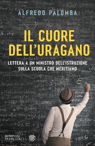 Il cuore dell'uragano. Lettera a un ministro dell'istruzione sulla scuola che meritiamo - Librerie.coop