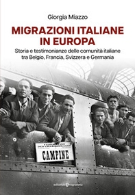 Migrazioni italiane in Europa. Storia e testimonianze delle comunità italiane tra Belgio, Francia, Svizzera e Germania - Librerie.coop