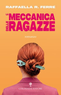La meccanica delle ragazze - Librerie.coop