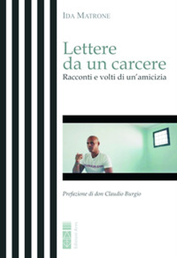 Lettere da un carcere. Racconti e volti di un'amicizia - Librerie.coop Lettere da un carcere. Racconti e volti di un'amicizia - Librerie.coop