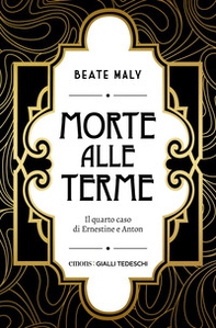 Morte alle terme. Il quarto caso di Ernestine e Anton - Librerie.coop Morte alle terme. Il quarto caso di Ernestine e Anton - Librerie.coop