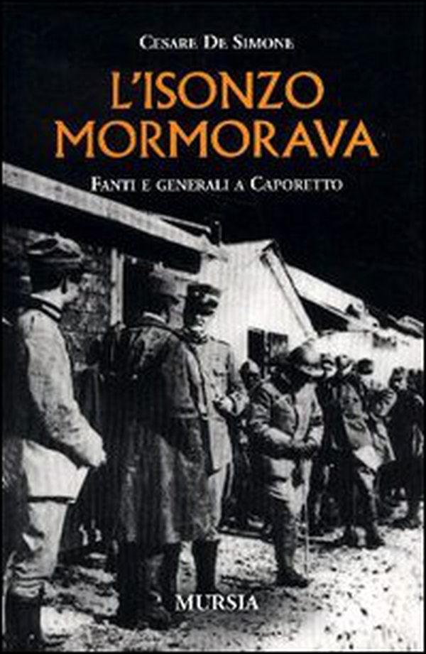 L'Isonzo mormorava. Fanti e generali a Caporetto - Librerie.coop L'Isonzo mormorava. Fanti e generali a Caporetto - Librerie.coop