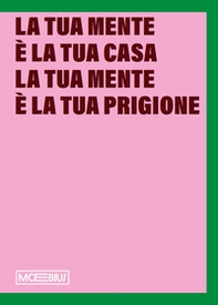 La tua mente è la tua casa la tua mente è la tua prigione. Sistema Museale del Valdarno - Librerie.coop