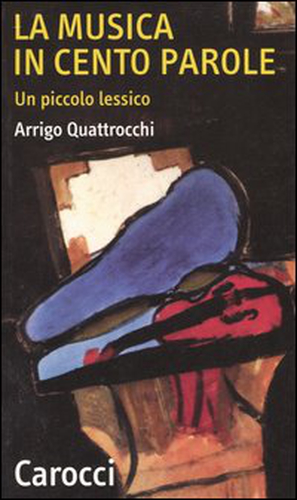 La musica in cento parole. Un piccolo lessico - Librerie.coop La musica in cento parole. Un piccolo lessico - Librerie.coop