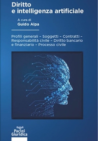 Diritto e intelligenza artificiale. Profili generali, soggetti, contratti, responsabilità civile, diritto bancario e finanziario, processo civile - Librerie.coop
