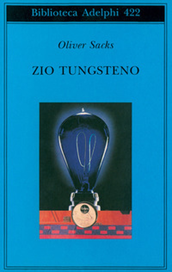 Zio Tungsteno. Ricordi di un'infanzia chimica - Librerie.coop