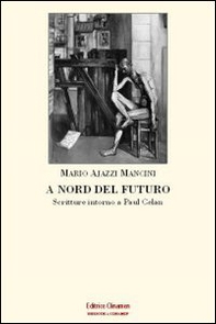 A nord del futuro. Scritture intorno a Paul Celan - Librerie.coop