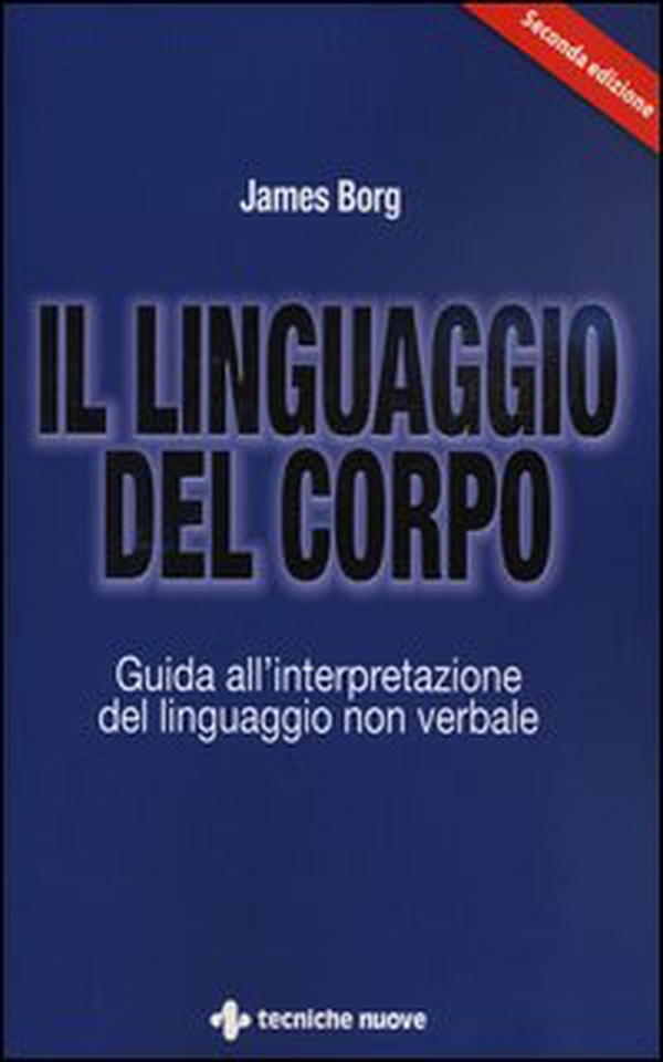 Il linguaggio del corpo. Guida all'interpretazione del linguaggio non verbale - Librerie.coop Il linguaggio del corpo. Guida all'interpretazione del linguaggio non verbale - Librerie.coop