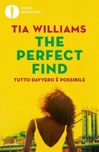 The perfect find. Tutto davvero è possibile - Librerie.coop