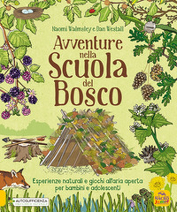 Avventure nella scuola del bosco. Esperienze naturali e giochi all'aria aperta per bambini e adolescenti - Librerie.coop Avventure nella scuola del bosco. Esperienze naturali e giochi all'aria aperta per bambini e adolescenti - Librerie.coop