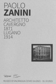 Paolo Zanini. Architetto, Cavergno 1871, Lugano 1914 - Librerie.coop
