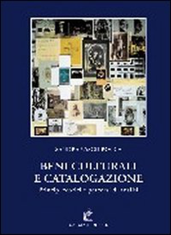 Beni culturali e catalogazione. Principi teorici e percorsi di analisi - Librerie.coop Beni culturali e catalogazione. Principi teorici e percorsi di analisi - Librerie.coop