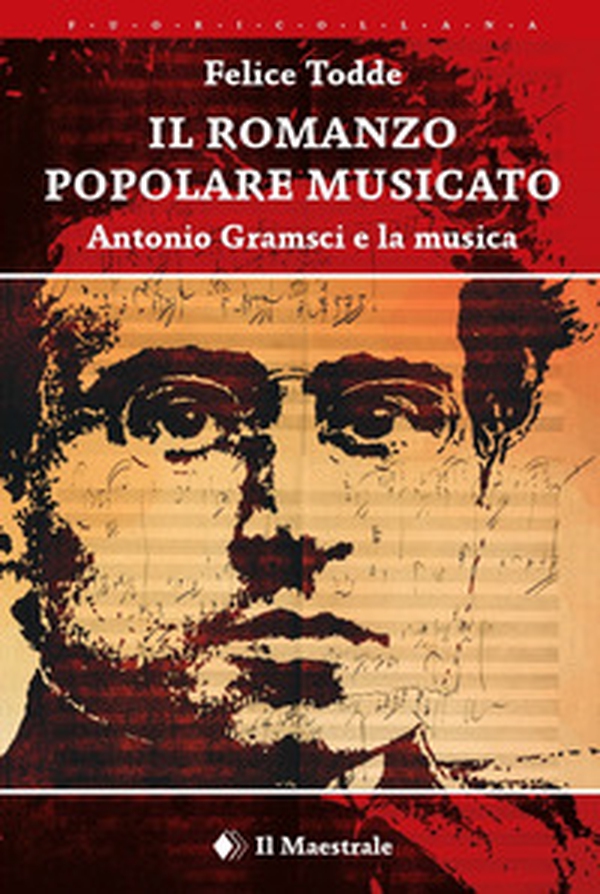 Il romanzo popolare musicato. Antonio Gramsci e la musica - Librerie.coop