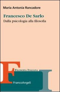Francesco De Sarlo. Dalla psicologia alla filosofia - Librerie.coop