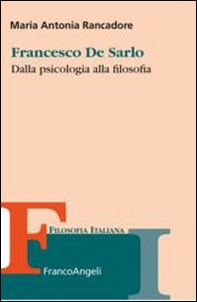 Francesco De Sarlo. Dalla psicologia alla filosofia - Librerie.coop