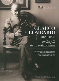Museo Glauco Lombardi. Glauco Lombardi (1881-1970). Molto più di un collezionista - Librerie.coop