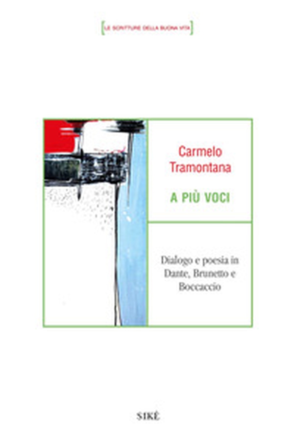 A più voci. Dialogo e poesia in Dante, Brunetto e Boccaccio - Librerie.coop A più voci. Dialogo e poesia in Dante, Brunetto e Boccaccio - Librerie.coop