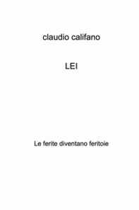 LEI. Le ferite diventano feritoie - Librerie.coop LEI. Le ferite diventano feritoie - Librerie.coop