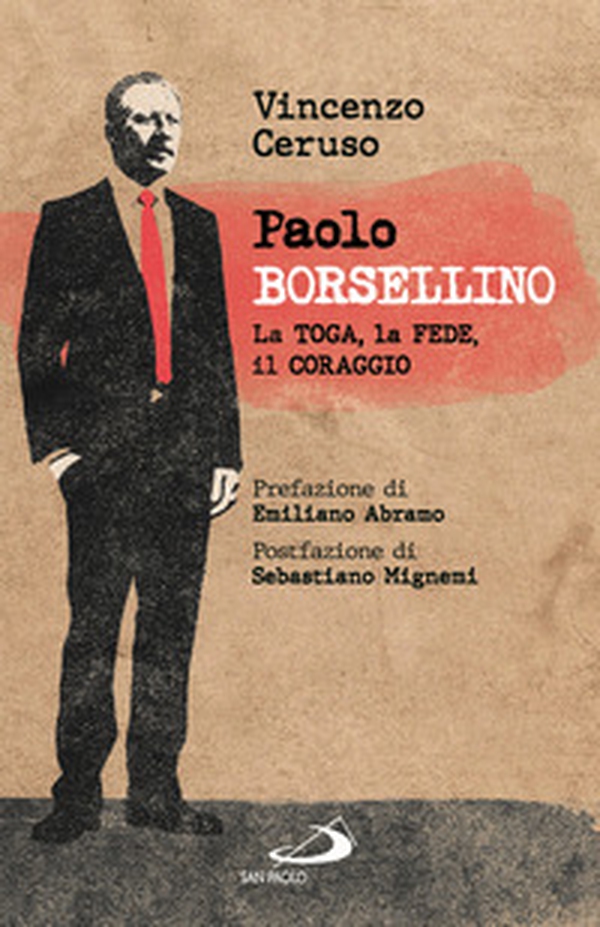 Paolo Borsellino. La toga, la fede, il coraggio - Librerie.coop Paolo Borsellino. La toga, la fede, il coraggio - Librerie.coop