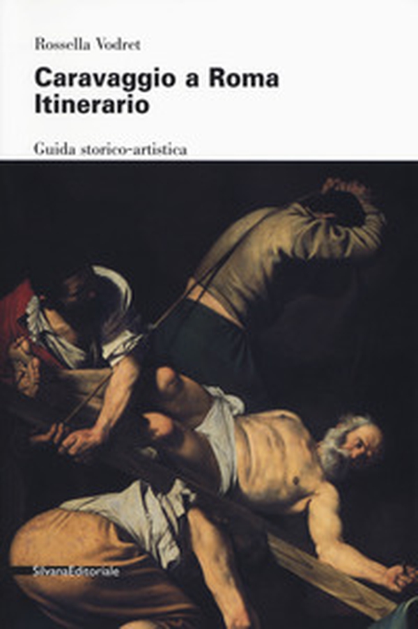 Caravaggio a Roma. Itinerario - Librerie.coop Caravaggio a Roma. Itinerario - Librerie.coop