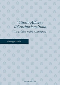 Vittorio Alfieri e il costituzionalismo. Tra politica, teatro e letteratura - Librerie.coop Vittorio Alfieri e il costituzionalismo. Tra politica, teatro e letteratura - Librerie.coop