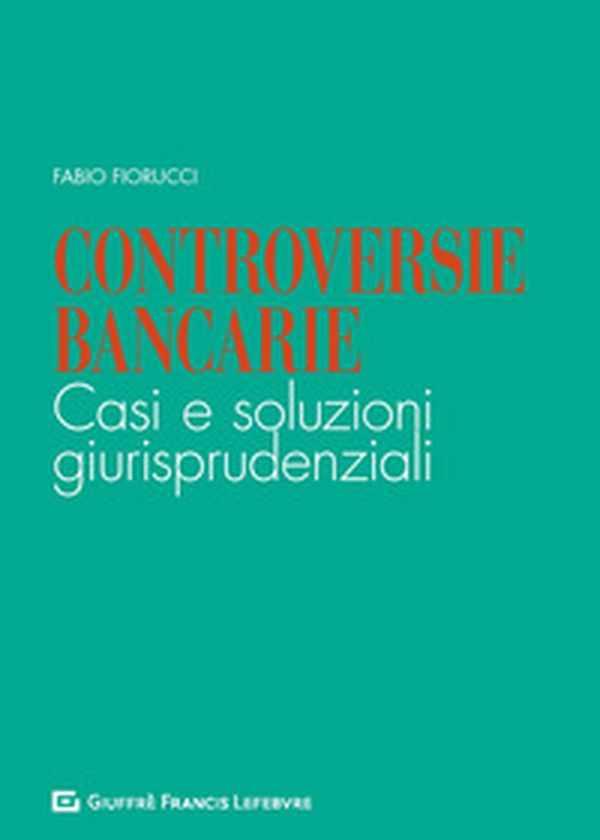 Controversie bancarie. Casi e soluzioni giurisprudenziali - Librerie.coop Controversie bancarie. Casi e soluzioni giurisprudenziali - Librerie.coop