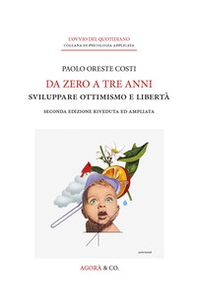 Da zero a tre anni. Sviluppare ottimismo e libertà - Librerie.coop