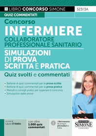 Concorso infermiere. Collaboratore professionale sanitario. Simulazioni di prova scritta e pratica. Quiz svolti e commentati - Librerie.coop Concorso infermiere. Collaboratore professionale sanitario. Simulazioni di prova scritta e pratica. Quiz svolti e commentati - Librerie.coop