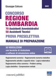 Concorso regione Lombardia. 70 assistenti amministrativi, 58 assistenti tecnici. Prova preselettiva. Manuale di preparazione - Librerie.coop Concorso regione Lombardia. 70 assistenti amministrativi, 58 assistenti tecnici. Prova preselettiva. Manuale di preparazione - Librerie.coop