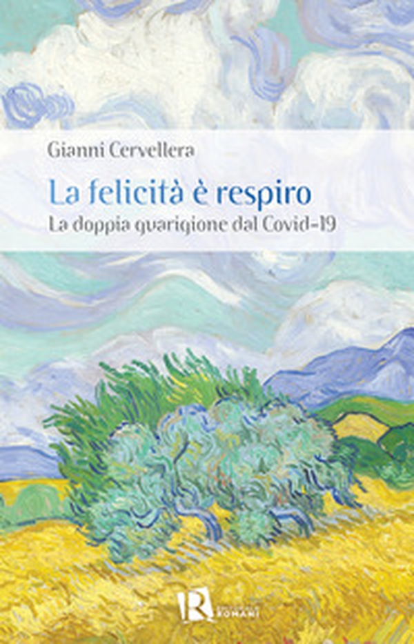 La felicità è respiro. La doppia guarigione dal Covid-19 - Librerie.coop La felicità è respiro. La doppia guarigione dal Covid-19 - Librerie.coop