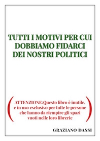Tutti i motivi per cui dobbiamo fidarci dei nostri politici - Librerie.coop Tutti i motivi per cui dobbiamo fidarci dei nostri politici - Librerie.coop