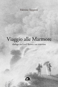 Viaggio alle Marmore. Dialogo tra Lord Byron e un tranviere - Librerie.coop