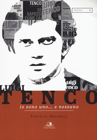 Luigi Tenco. Io sono uno... e nessuno - Librerie.coop Luigi Tenco. Io sono uno... e nessuno - Librerie.coop