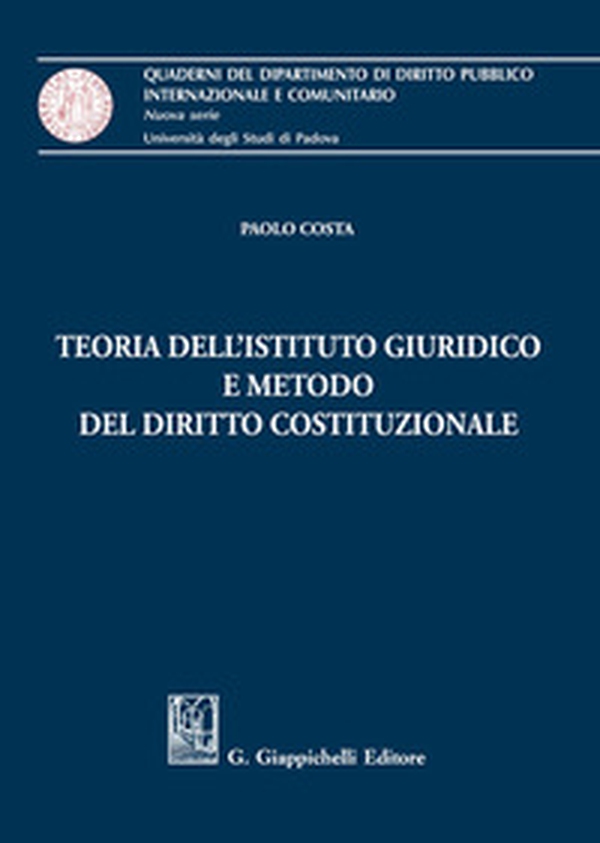 Teoria dell'istituto giuridico e metodo del diritto costituzionale - Librerie.coop Teoria dell'istituto giuridico e metodo del diritto costituzionale - Librerie.coop