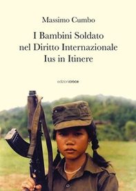 I bambini soldato nel diritto internazionale. Ius in itinere - Librerie.coop