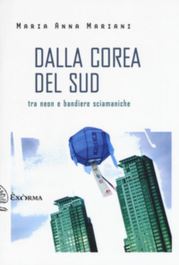 Dalla Corea del Sud. Tra neon e bandiere sciamaniche - Librerie.coop Dalla Corea del Sud. Tra neon e bandiere sciamaniche - Librerie.coop