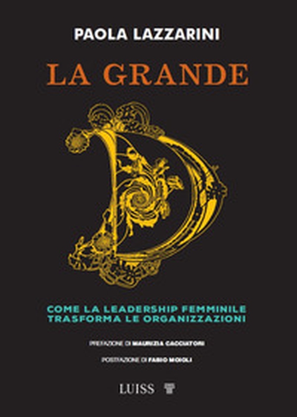 La grande D. Come la leadership femminile trasforma le organizzazioni - Librerie.coop La grande D. Come la leadership femminile trasforma le organizzazioni - Librerie.coop