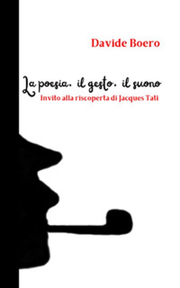 La poesia, il gesto, il suono. Invito alla riscoperta di Jacques Tati - Librerie.coop La poesia, il gesto, il suono. Invito alla riscoperta di Jacques Tati - Librerie.coop