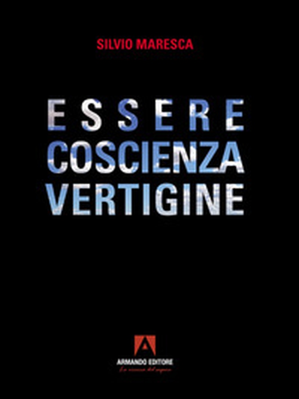 Essere coscienza vertigine - Librerie.coop Essere coscienza vertigine - Librerie.coop