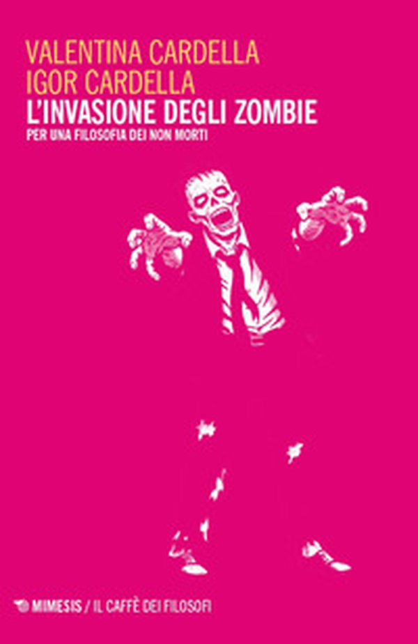 L'invasione degli zombie. Per una filosofia dei non morti - Librerie.coop