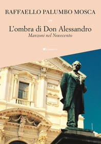 L'ombra di don Alessandro. Manzoni nel Novecento - Librerie.coop