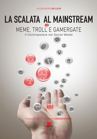 La scalata al mainstream. Meme, troll e gamergate. Il contropotere nei social media - Librerie.coop