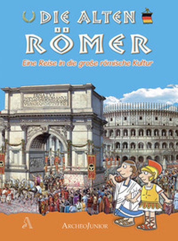 Gli antichi romani. Un viaggio nella grande civiltà romana. Ediz. tedesca - Librerie.coop Gli antichi romani. Un viaggio nella grande civiltà romana. Ediz. tedesca - Librerie.coop