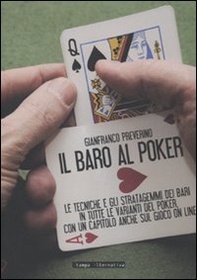 Il baro al poker. Le tecniche e gli stratagemmi dei bari in tutte le varianti del poker, con un capitolo anche sul gioco on line - Librerie.coop